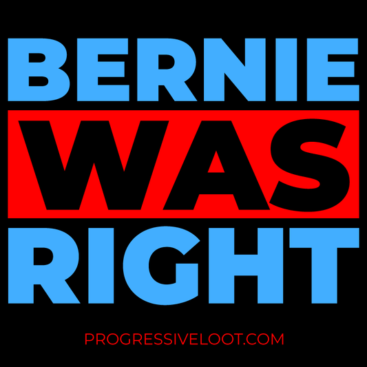 Bernie was Right Shirt Progressive Socialist Leftist Marxist Communist Trump Biden Bernie Merch Clothing Political Democrat Republican