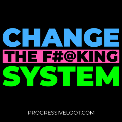 Change the System Shirt Progressive Socialist Leftist Marxist Communist Trump Biden Bernie Merch Clothing Political Democrat Republican