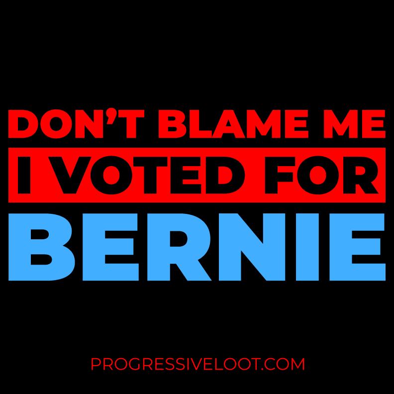 Don't Blame Me I Voted for Bernie Shirt Progressive Socialist Leftist Marxist Communist Trump Biden Bernie Merch Clothing Political Democrat Republican