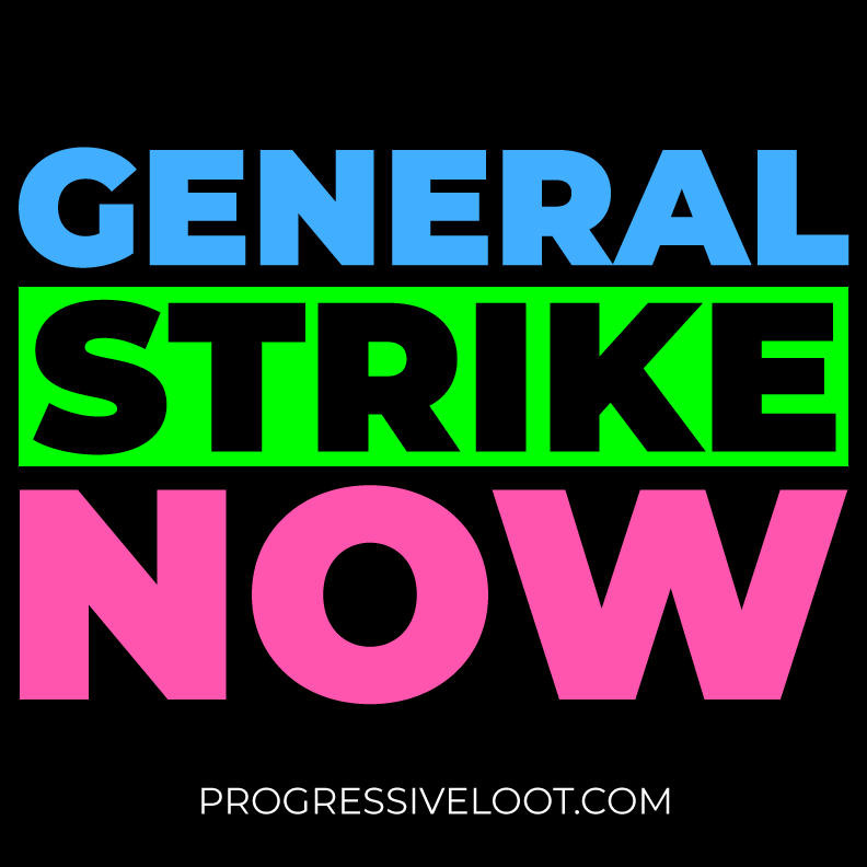 General Strike Now Shirt Progressive Socialist Leftist Marxist Communist Trump Biden Bernie Merch Clothing Political Democrat Republican