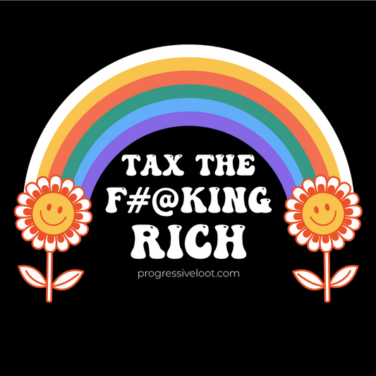 Tax the Rich Shirt Progressive Socialist Leftist Marxist Communist Trump Biden Bernie Merch Clothing Political Democrat Republican