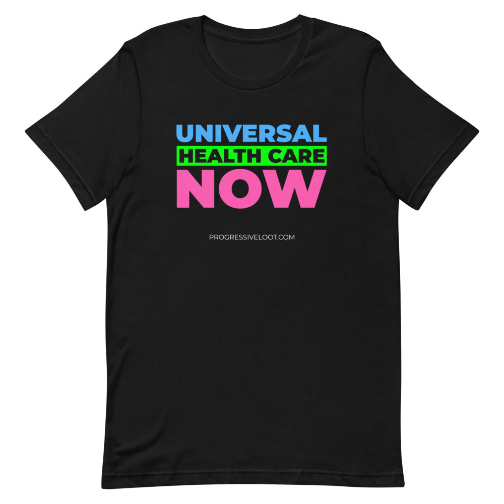 Universal Health Care Now Shirt Progressive Socialist Leftist Marxist Communist Trump Biden Bernie Merch Clothing Political Democrat Republican