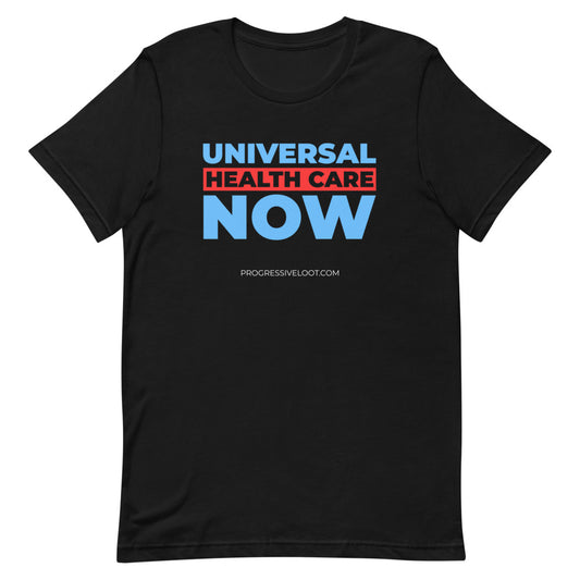 Universal Health Care Now Shirt Progressive Socialist Leftist Marxist Communist Trump Biden Bernie Merch Clothing Political Democrat Republican