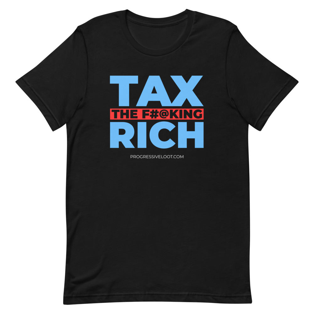 Tax the Rich Shirt Progressive Socialist Leftist Marxist Communist Trump Biden Bernie Merch Clothing Political Democrat Republican