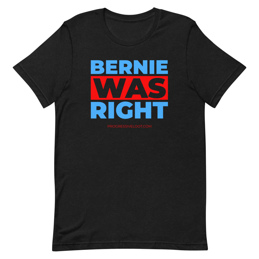 Bernie was Right Shirt Progressive Socialist Leftist Marxist Communist Trump Biden Bernie Merch Clothing Political Democrat Republican