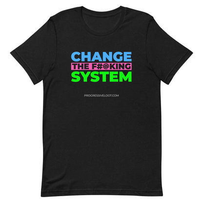 Change the System Shirt Progressive Socialist Leftist Marxist Communist Trump Biden Bernie Merch Clothing Political Democrat Republican