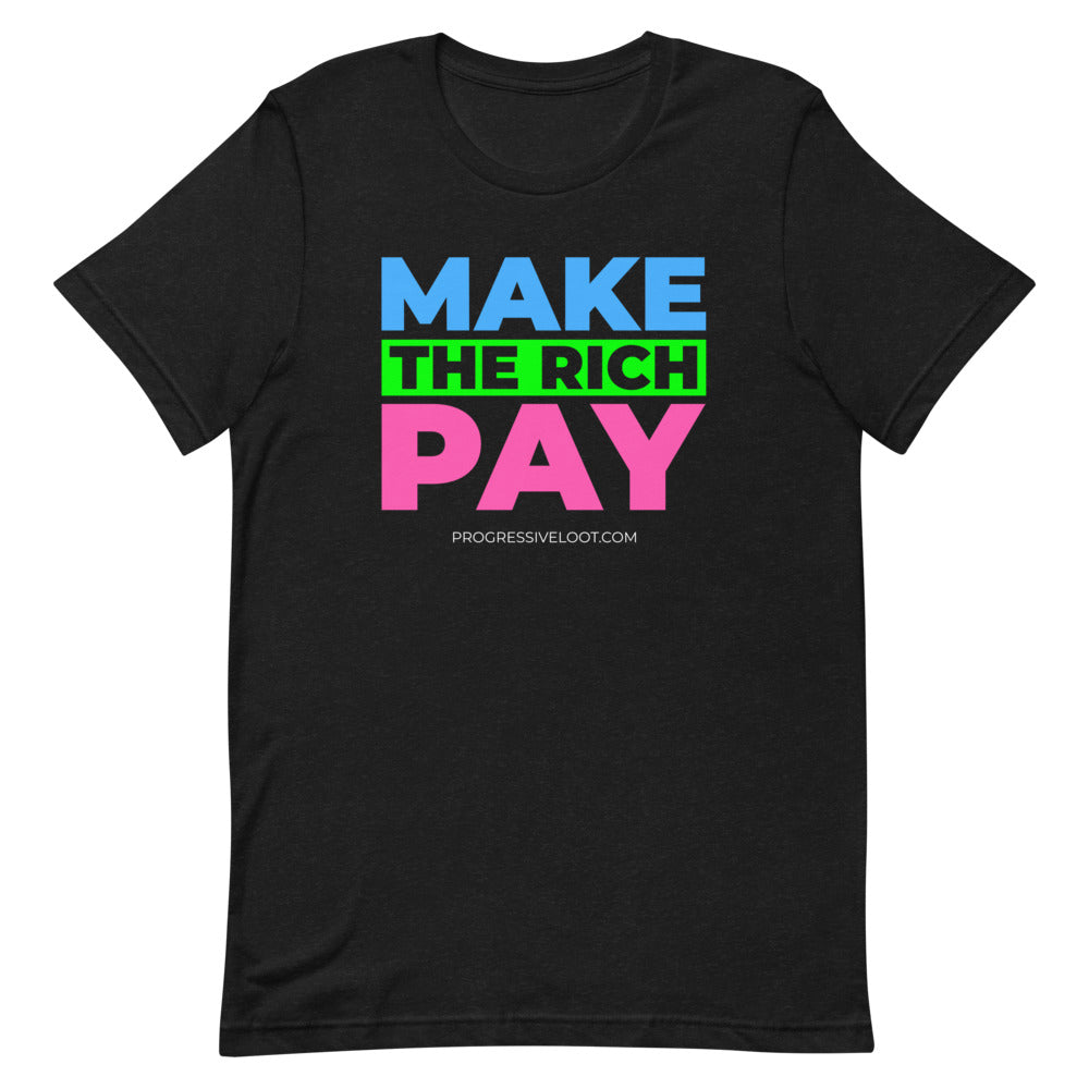 Make the Rich Pay Shirt Progressive Socialist Leftist Marxist Communist Trump Biden Bernie Merch Clothing Political Democrat Republican