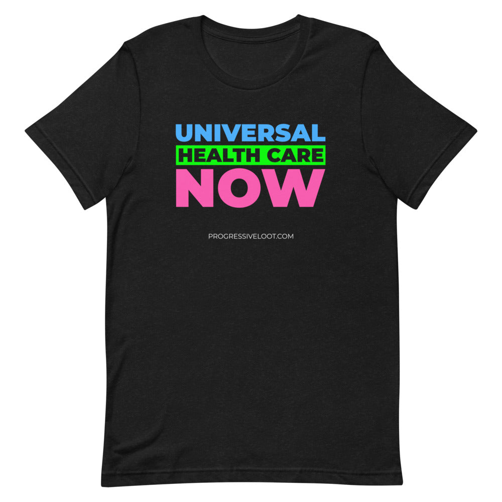 Universal Health Care Now Shirt Progressive Socialist Leftist Marxist Communist Trump Biden Bernie Merch Clothing Political Democrat Republican