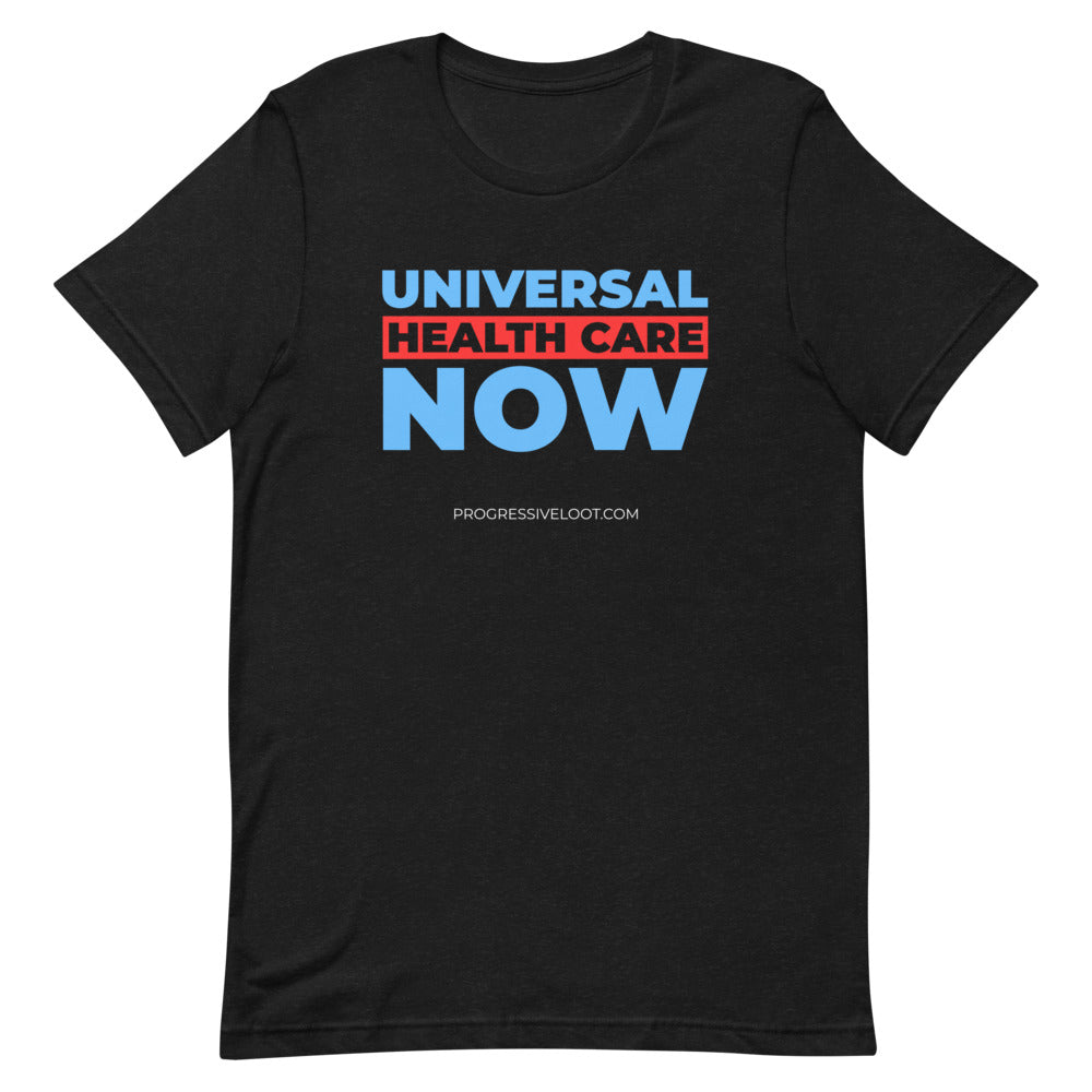 Universal Health Care Now Shirt Progressive Socialist Leftist Marxist Communist Trump Biden Bernie Merch Clothing Political Democrat Republican