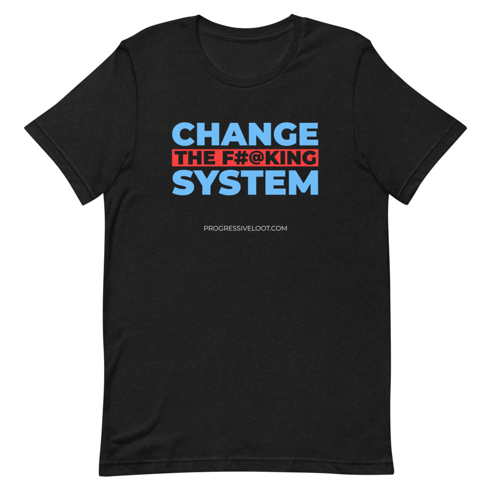 Change the System Shirt Progressive Socialist Leftist Marxist Communist Trump Biden Bernie Merch Clothing Political Democrat Republican