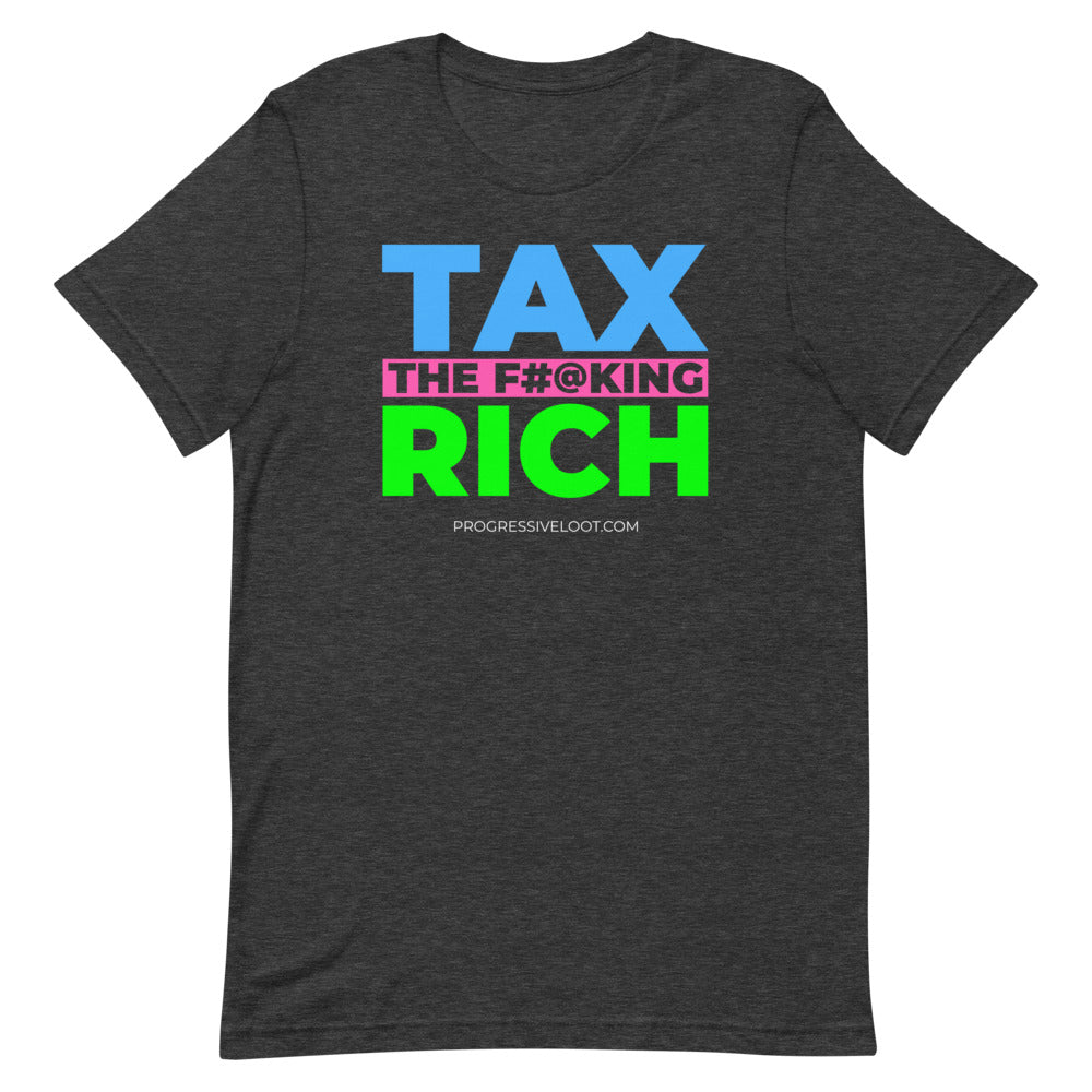 Tax the Rich Shirt Progressive Socialist Leftist Marxist Communist Trump Biden Bernie Merch Clothing Political Democrat Republican