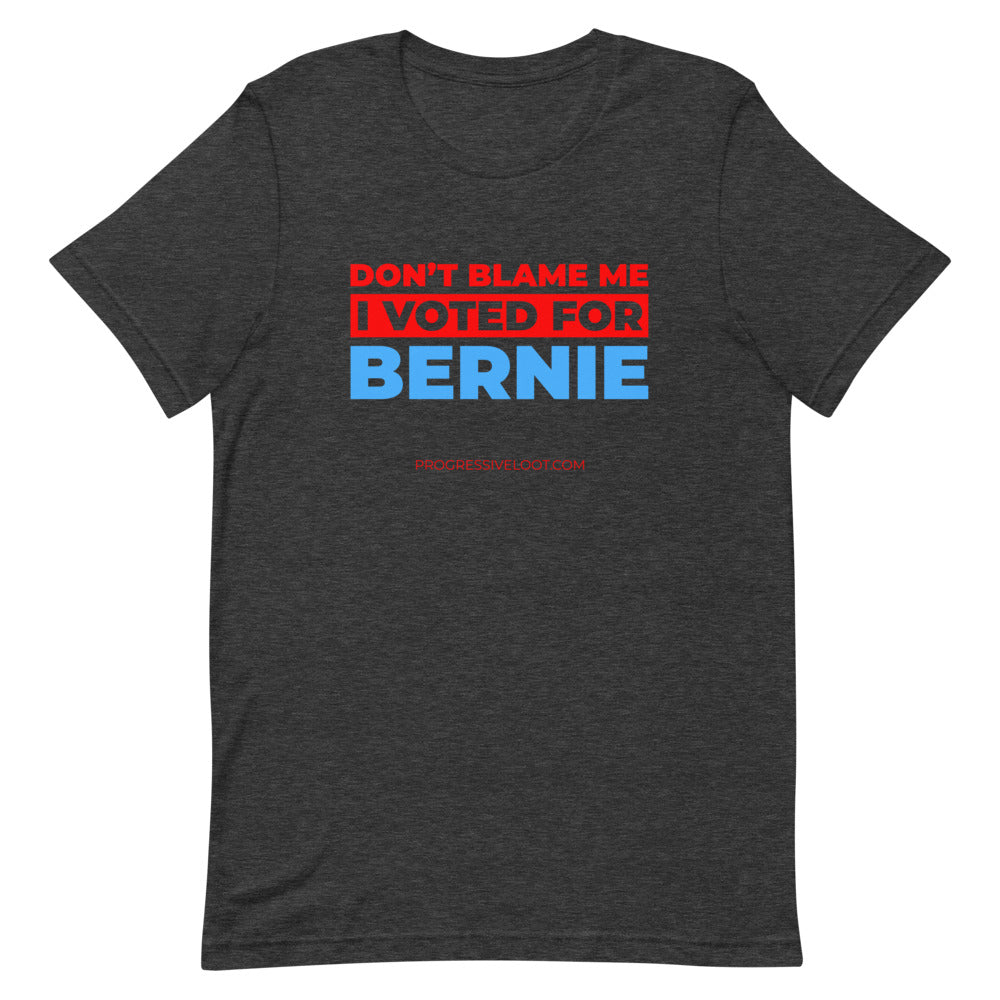 Don't Blame Me I Voted for Bernie Shirt Progressive Socialist Leftist Marxist Communist Trump Biden Bernie Merch Clothing Political Democrat Republican