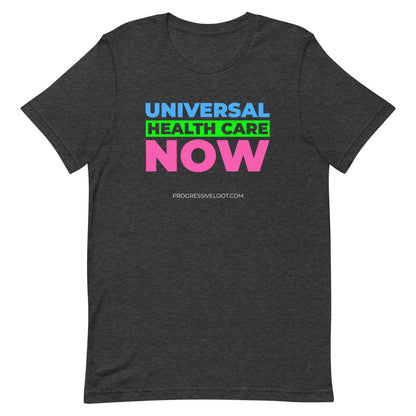 Universal Health Care Now Shirt Progressive Socialist Leftist Marxist Communist Trump Biden Bernie Merch Clothing Political Democrat Republican