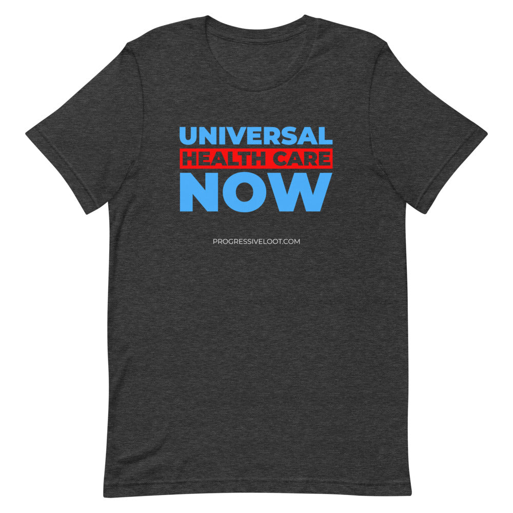 Universal Health Care Now Shirt Progressive Socialist Leftist Marxist Communist Trump Biden Bernie Merch Clothing Political Democrat Republican