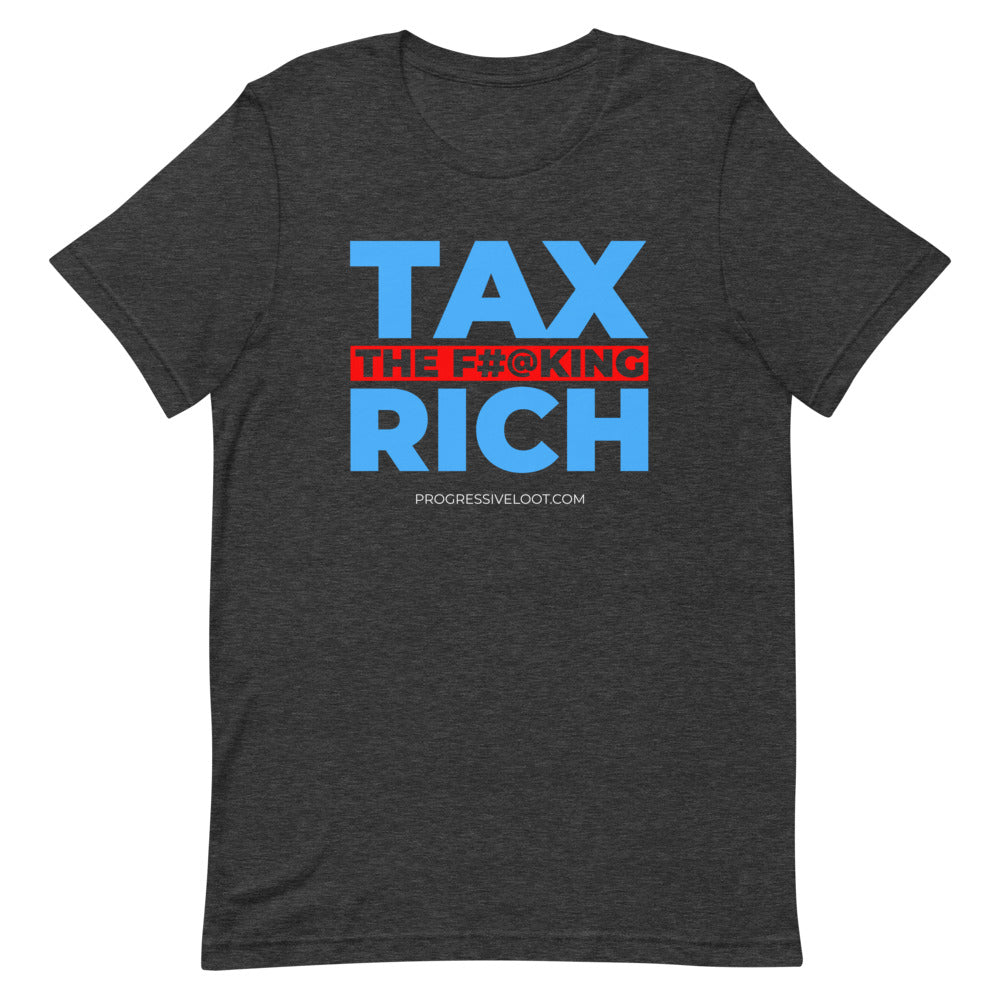 Tax the Rich Shirt Progressive Socialist Leftist Marxist Communist Trump Biden Bernie Merch Clothing Political Democrat Republican