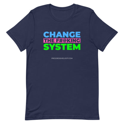 Change the System Shirt Progressive Socialist Leftist Marxist Communist Trump Biden Bernie Merch Clothing Political Democrat Republican