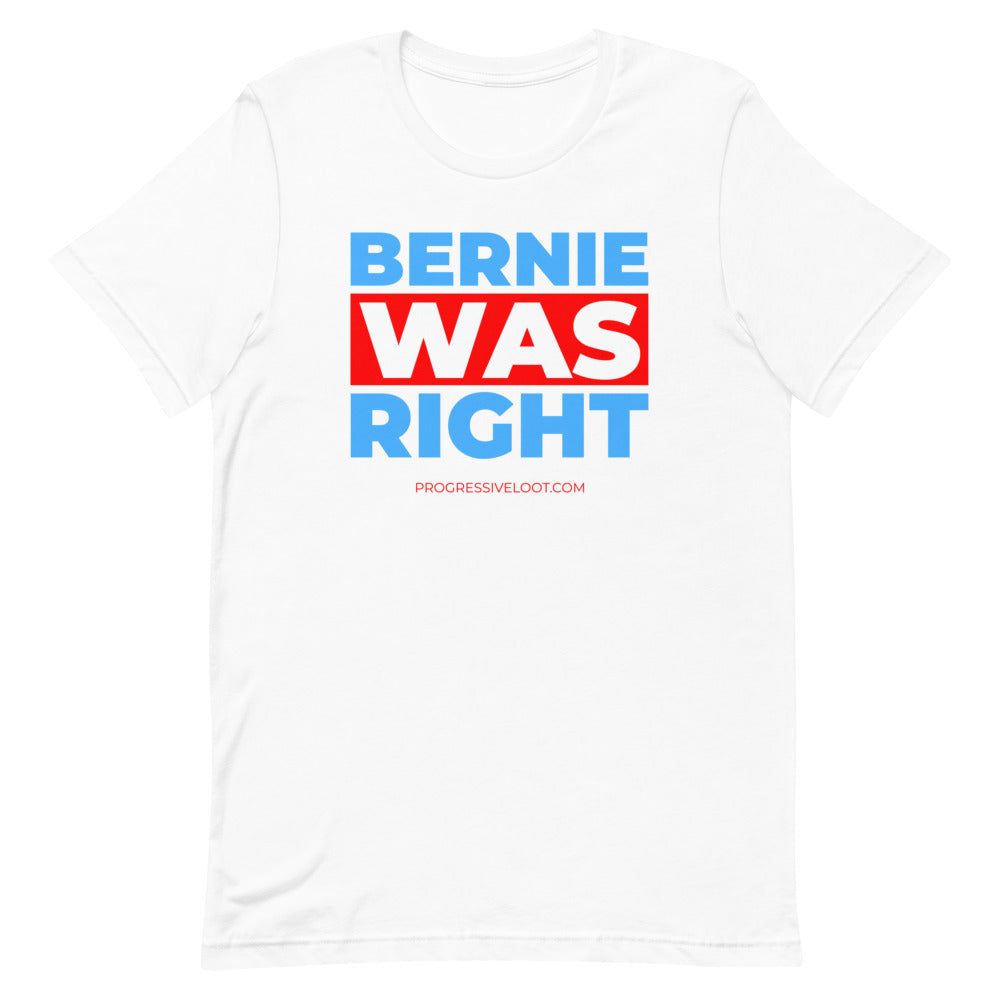 Bernie was Right Shirt Progressive Socialist Leftist Marxist Communist Trump Biden Bernie Merch Clothing Political Democrat Republican