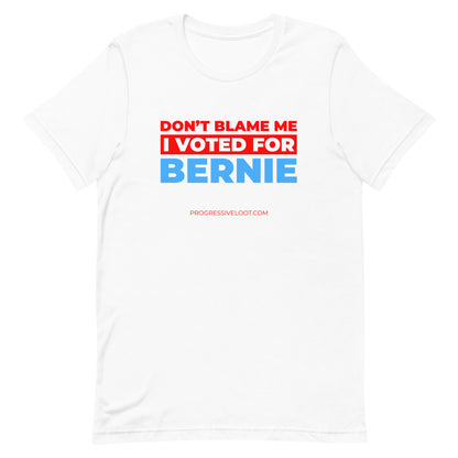 Don't Blame Me I Voted for Bernie Shirt Progressive Socialist Leftist Marxist Communist Trump Biden Bernie Merch Clothing Political Democrat Republican