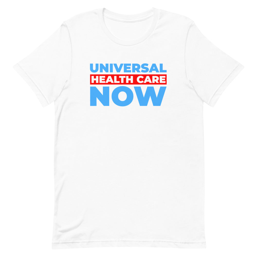 Universal Health Care Now Shirt Progressive Socialist Leftist Marxist Communist Trump Biden Bernie Merch Clothing Political Democrat Republican