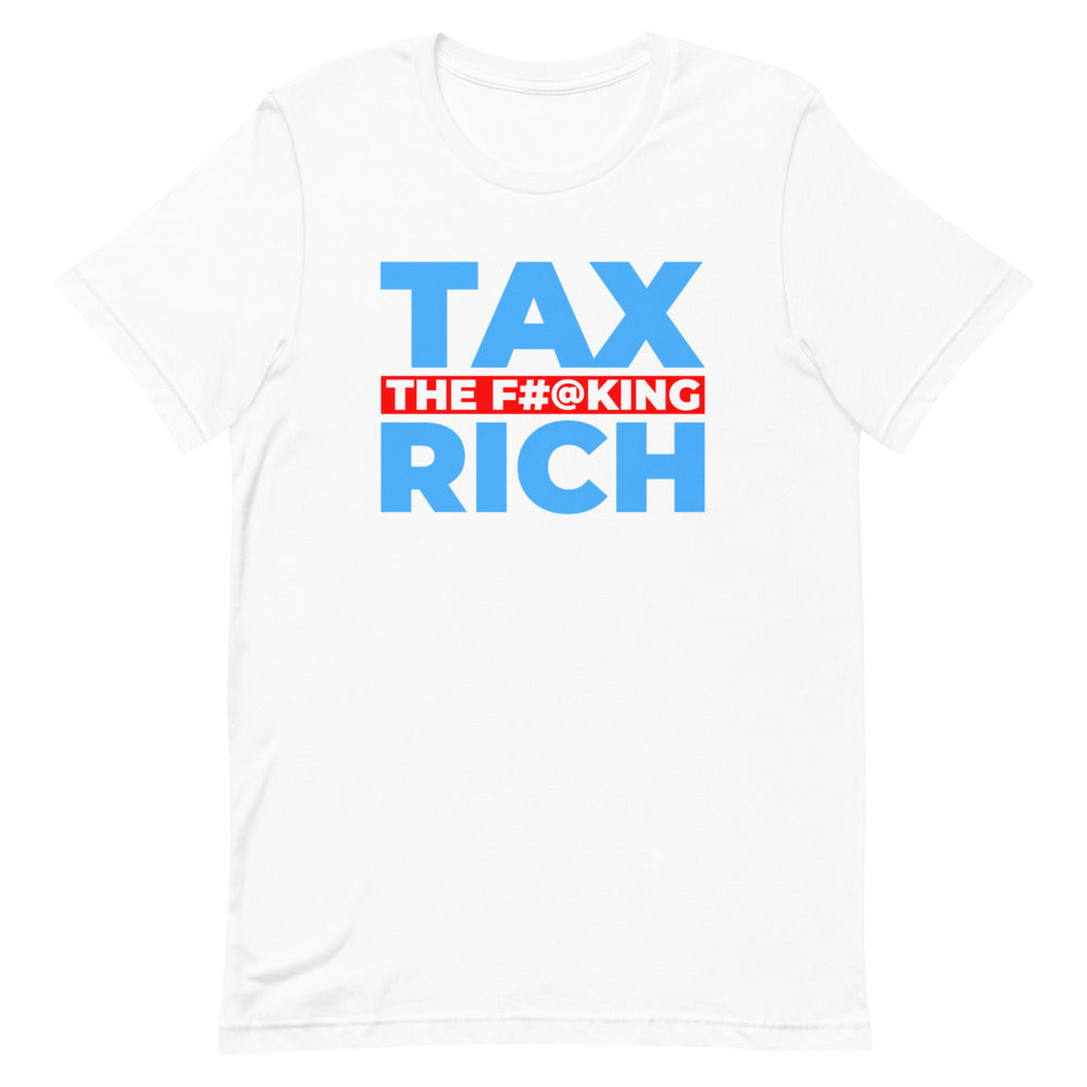 Tax the Rich Shirt Progressive Socialist Leftist Marxist Communist Trump Biden Bernie Merch Clothing Political Democrat Republican